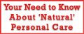 Your Need to Know About 'Natural' Personal Care